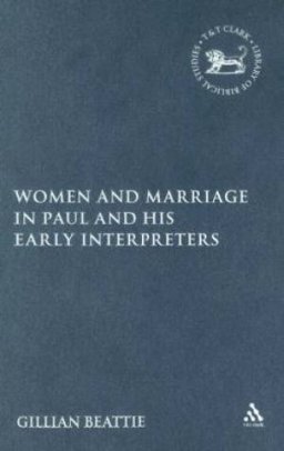 Women and Marriage in Paul and His Early Interpreters