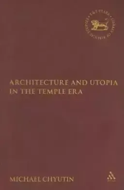 Architecture and Utopia in the Temple Era