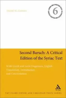 Second Baruch: A Critical Edition of the Syriac Text: With Greek and Latin Fragments, English Translation, Introduction, and Concorda