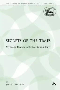 Secrets of the Times: Myth and History in Biblical Chronology