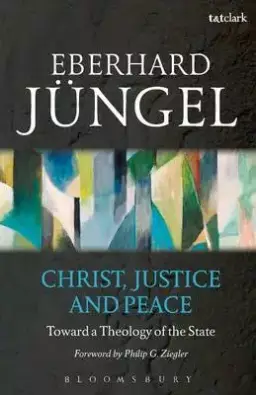 Christ, Justice and Peace: Toward a Theology of the State