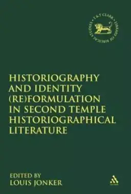 Historiography and Identity (Re)formulation in Second Temple Historiographical Literature