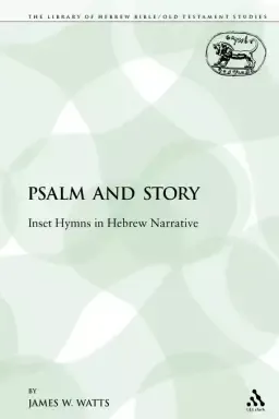 Psalm and Story: Inset Hymns in Hebrew Narrative