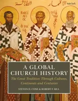 A Global Church History: The Great Tradition Through Cultures, Continents and Centuries