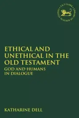 Ethical and Unethical in the Old Testament: God and Humans in Dialogue