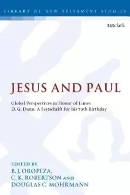 Jesus and Paul: Global Perspectives in Honour of James D. G. Dunn. a Festschrift for His 70th Birthday