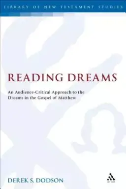 Reading Dreams: An Audience-Critical Approach to the Dreams in the Gospel of Matthew