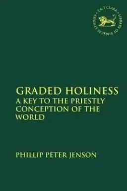 Graded Holiness: A Key to the Priestly Conception of the World