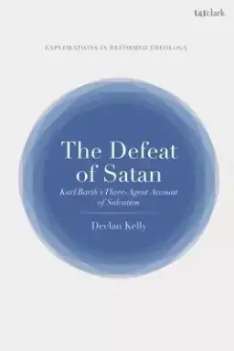 The Defeat of Satan: Karl Barth's Three-Agent Account of Salvation