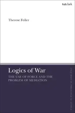 Logics of War: The Use of Force and the Problem of Mediation