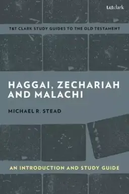 Haggai, Zechariah, and Malachi: An Introduction and Study Guide: Return and Restoration