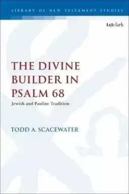 The Divine Builder in Psalm 68: Jewish and Pauline Tradition