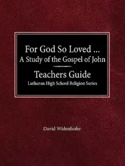 For God So Loved...Teacher's Guide Lutheran High School Religion Series