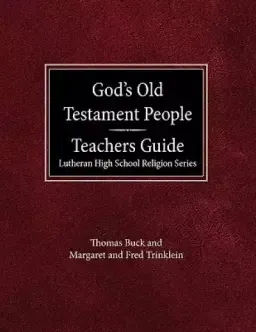 God's Old Testament People Teachers Guide Lutheran High School Religion Services