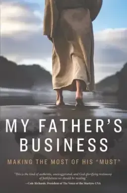 My Father's Business: Making the Most of His "Must"