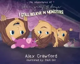 The Adventures of Shea, Gray and Daye: I Still Believe in Monsters