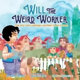 Will the Weird Worker: The boy who willingly worked to become a young man.