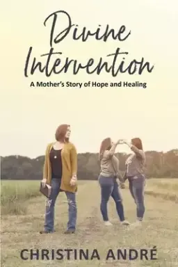 Divine Intervention (A Mother's Story of Hope and Healing)