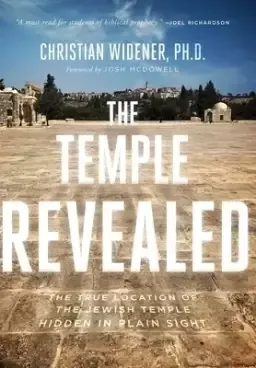 The Temple Revealed: The True Location of the Jewish Temple Hidden in Plain Sight