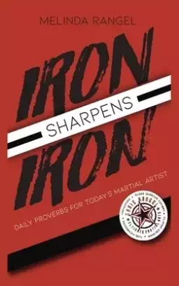 Iron Sharpens Iron: Daily Proverbs for Today's Martial Artist