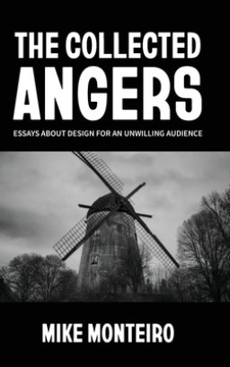 The Collected Angers: Essays About Design for an Unwilling Audience