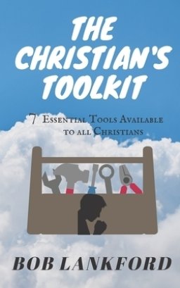 The Christian's Toolkit: 7 Essential Tools Available to All Christians