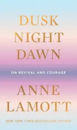 Dusk, Night, Dawn: On Revival and Courage