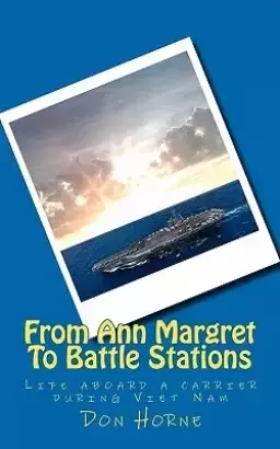 From Ann Margret To Battle Stations: Life aboard a carrier during Viet Nam