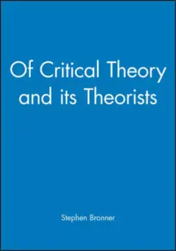 Of Critical Theory and Its Theorists