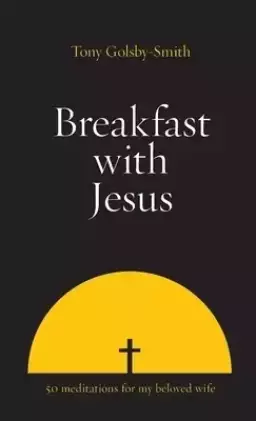 Breakfast with Jesus: Fifty Meditations for my Beloved Wife