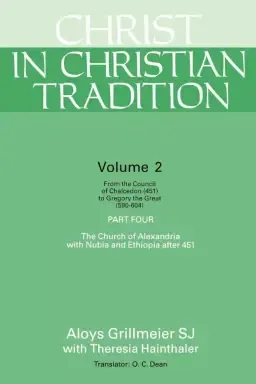 Christ in Christian Tradition: From the Council of Chalcedon (451) to Gregory the Great (590-604) Part Four the Church of Alexandria with Nubia and E