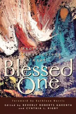 Blessed One: Protestant Perspectives on Mary