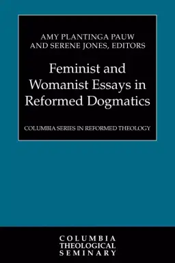 Feminist and Womanist Essays in Reformed Dogmatics