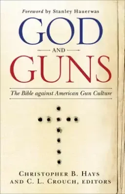 God and Guns: The Bible Against American Gun Culture