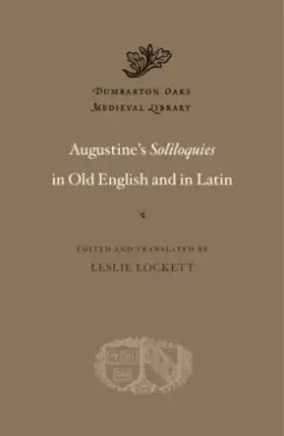 Augustine's Soliloquies In Old English And In Latin