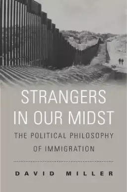 Strangers in Our Midst – The Political Philosophy of Immigration