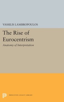 The Rise of Eurocentrism: Anatomy of Interpretation