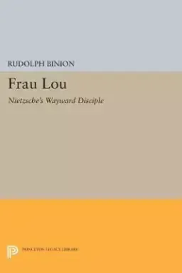 Frau Lou: Nietzsche's Wayward Disciple