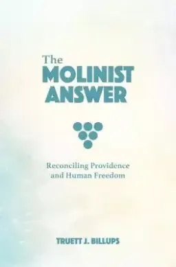 The Molinist Answer: Reconciling Providence and Human Freedom