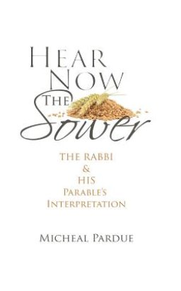 Hear Now the Sower: The Rabbi and His Parable's Interpretation