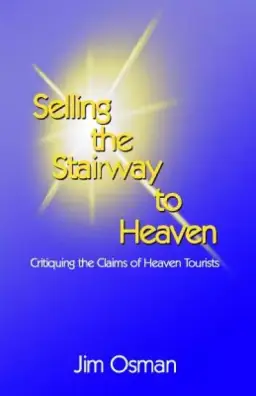 Selling the Stairway to Heaven: Critiquing the Claims of Heaven Tourists