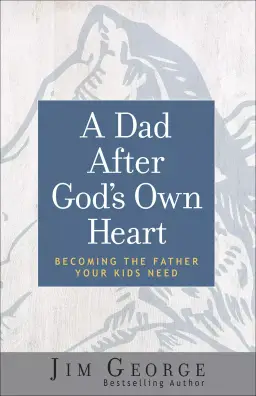 A Dad After God's Own Heart