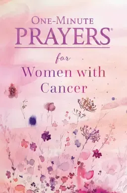 One-Minute Prayers for Women with Cancer