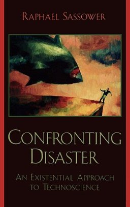 Confronting Disaster: An Existential Approach to Technoscience