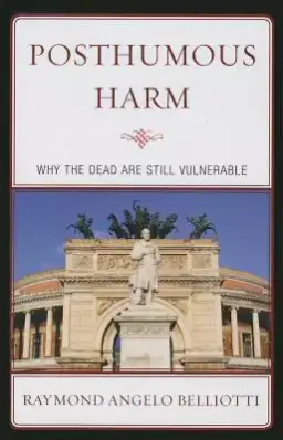 Posthumous Harm: Why the Dead Are Still Vulnerable