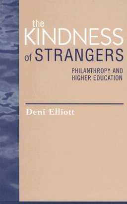 The Kindness of Strangers: Philanthropy and Higher Education