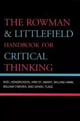 The Rowman & Littlefield Handbook for Critical Thinking