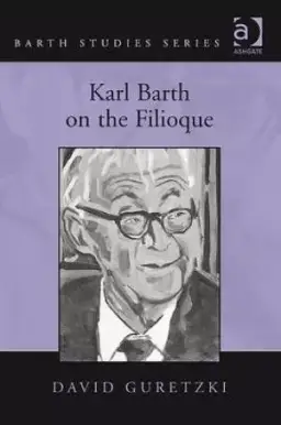 Karl Barth on the Filioque