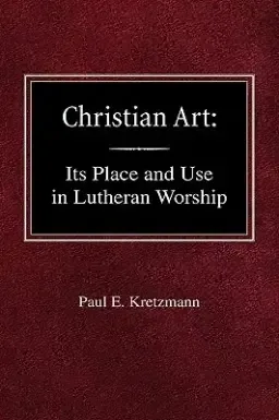 Christian Art: In the Place and in the Form of Lutheran Worship