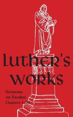 Luther's Works - Volume 62: (Sermons on Exodus Chapters 1- 20)